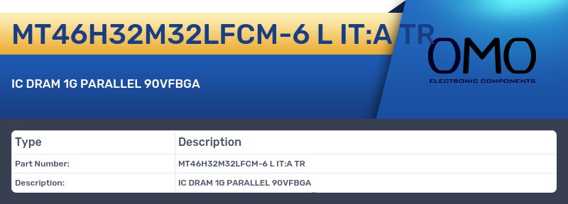 MT46H32M32LFCM-6 L IT:A TR